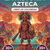 Los Aztecas: el Libro de Colorear